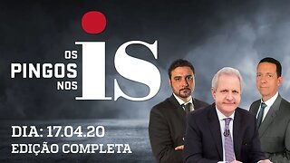 Os Pingos Nos Is - 17/04/2020 - Golpe contra Bolsonaro/ Posse de Teich/ Doria estica quarentena