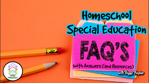 Homeschool Special Education FAQs with Answers (and Resources)