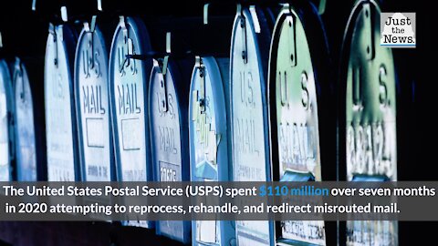 USPS spent $110 million reprocessing mail they had misrouted over seven months in 2020