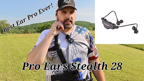 Best Ear Pro Ever - Pro Ears Stealth 28 HTBT
