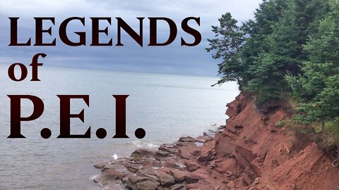 Legends of Prince Edward Island [Folklore and History Documentary]