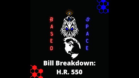 Bill Breakdown: H.R 550 Social Credit System Step 1