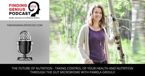 The Future of Nutrition - Taking Control of Your Health and Nutrition Through the Gut Microbiome