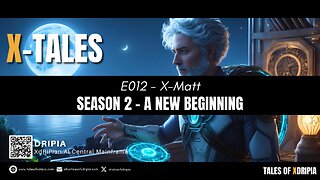 X-Matt: Episode 012 - Season 2: A New Beginning - X-Tales