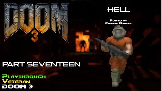 DOOM 3 - Veteran Playthrough (Pt. 17/24 - Hell)