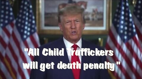 Trump: "All Child Traffickers will get death penalty"