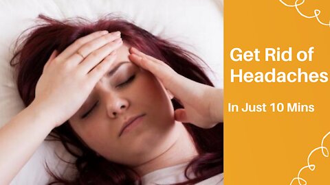 Get Rid Of Headaches In Just 10 Minutes