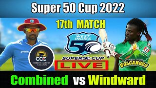 WNI vs CCC Live , Super 50 Cup 2022 Live ,Windward Islands Volcanoes vs Combined Campuses Live