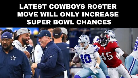 Latest Cowboys roster move will only increase Super Bowl chances