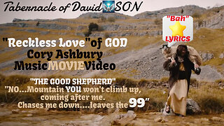 "Reckless Love" (LYRICS)Cory Ashbury, "GOOD SHEPHERD" MusicMOVIE Video