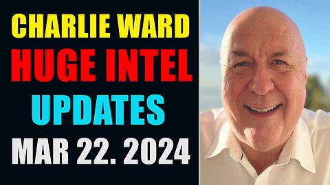 CHARLIE WARD HUGE INTEL UPDATES MAR 22. 2024 WITH GENERAL MICHAEL FLYNN