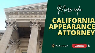 Appearance Attorney for California Court hearing explained