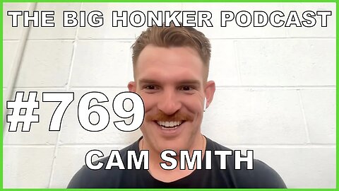 The Big Honker Podcast Episode #769: Cam Smith