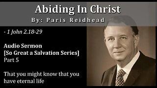 Abiding in Christ - Paris Reidhead