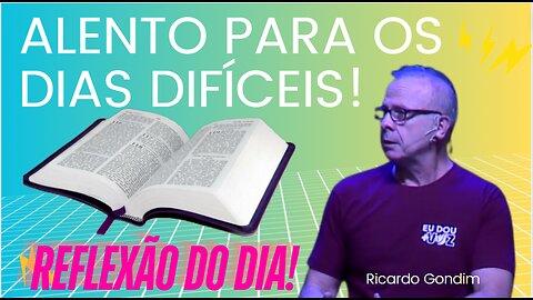 ALENTO PARA OS DIAS DIFÍCEIS | Ricardo Gondim