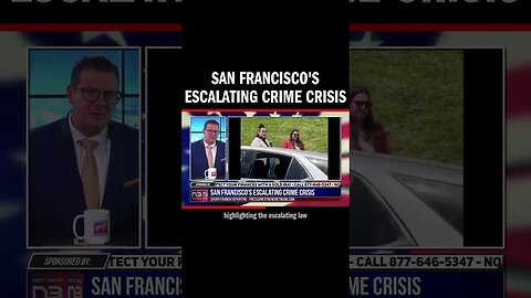 San Francisco's Escalating Crime Crisis
