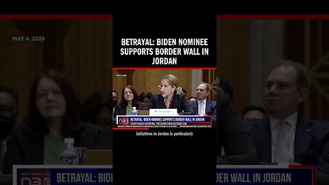 Betrayal: Biden Nominee Supports Border Wall in Jordan