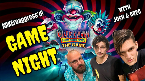 GAME NIGHT! Killer Klowns From Outer Space | MIKEroaggress’d!