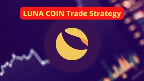 LUNA Coin Trade Strategies Discussed