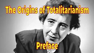 The Origins of Totalitarianism – Preface – Hannah Arendt