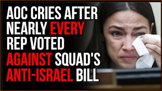 AOC CRIES After Nearly EVERY Representative Votes AGAINST The Squad's Anti-Israel Bill