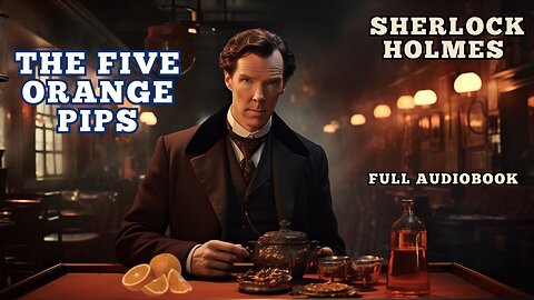 The Five Orange Pips - Sherlock Holmes Audiobooks - The Adventures of Sherlock Holmes