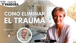 COMO ELIMINAR EL TRAUMA con Ina Meital