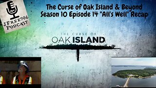 The Curse of Oak Island & Beyond - Season 10 Episode 14 "All's Well" Recap