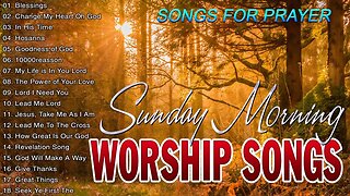 BEST+SUNDAY+MORNING+WORSHIP+SONGS+OF+ALL+TIME+🙏+UPLIFTED+PRAISE+WORSHIP+SONGS+🙏+SONGS+FOR+PRAYERS