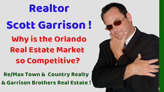 Why is the Orlando Real Estate Market so Competitive right now? | Top Orlando Realtor Scott Garrison