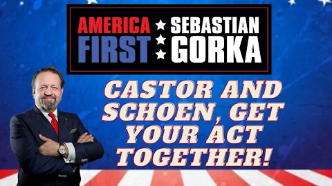 Castor and Schoen, get your act together! Sebastian Gorka on AMERICA First