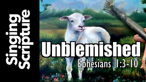 Unblemished - Songs to the Church in Ephesus (Ephesians 1:3-10)