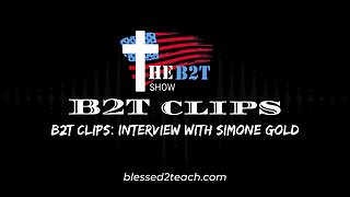 B2T Clips: Interview With Simone Gold