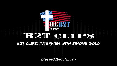 B2T Clips: Interview With Simone Gold