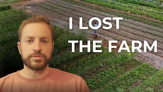 I lost the farm