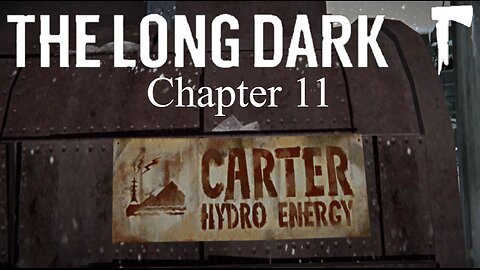 "Exploring The Carter Hydro Dam" Ch. 11 The Long Dark Wintermute