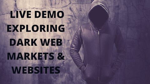 Dark Web Markets and Websites (Live Demo)