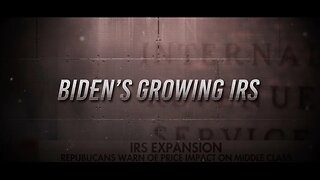 Biden's Growing IRS