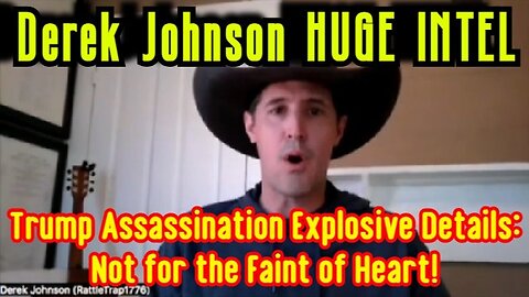 Derek Johnson SHOKING - Trump Assassination Explosive Details - Not For The Faint.. - July 18..