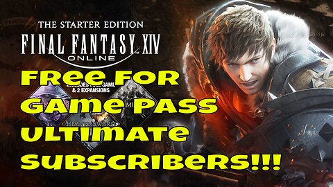 Free FFXIV Starter Edition! (Game Pass Ultimate)