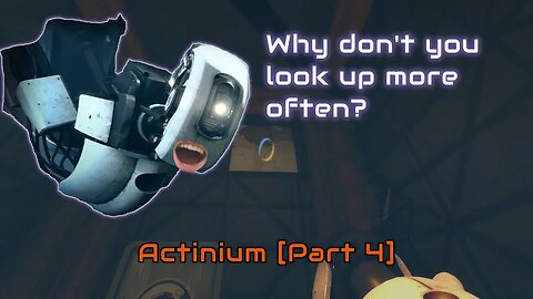 Portal 2 - Actinium [Part 4]