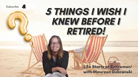 Things I wish I KNEW before I RETIRED!