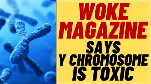 WOKE MEN'S MAG - Y Chromosome And Masculinity Are Toxic - Mel Magazine