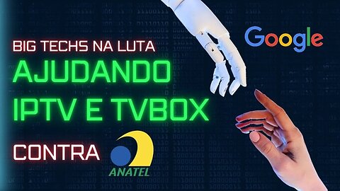 IPTV E TV BOX - ANATEL PERDE PARA GOOGLE