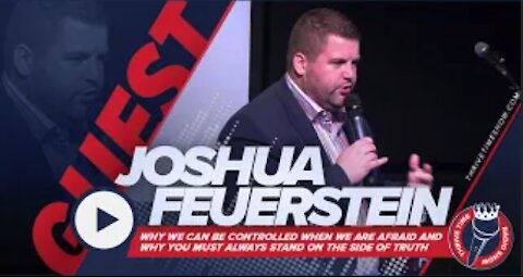 Joshua Feuerstein | Why You Must Always Stand On the Side of Truth