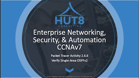 CCNAV7 - ENTERPRISE NETWORKING, SECURITY, & AUTOMATION (ESNA) - PACKET TRACER 2.6.6 (VERIFY OSPFv2)