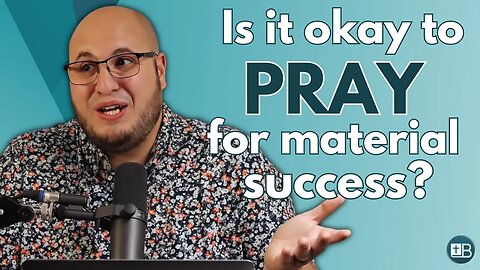 Is it okay to pray to God for material and worldly success?