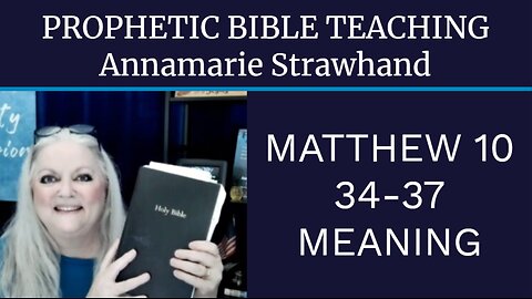Prophetic Bible Teaching: Matthew 10:34-37 Meaning