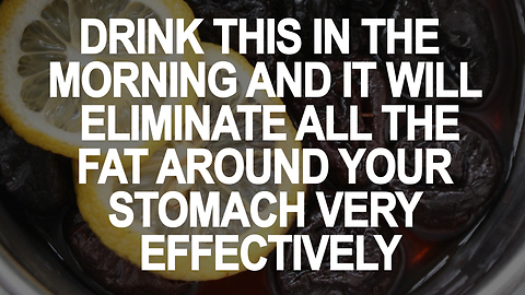Drink This in The Morning and It Will Eliminate All The Fat Around Your Stomach Very Effectively