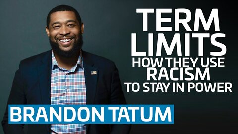 Term Limits - How They Use Racism To Stay In Power | Brandon Tatum
